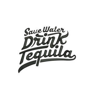 Save Water Drink Tequila- Embroidery file